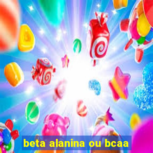 beta alanina ou bcaa